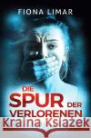 Die Spur der Verlorenen Limar, Fiona 9783754915899 epubli