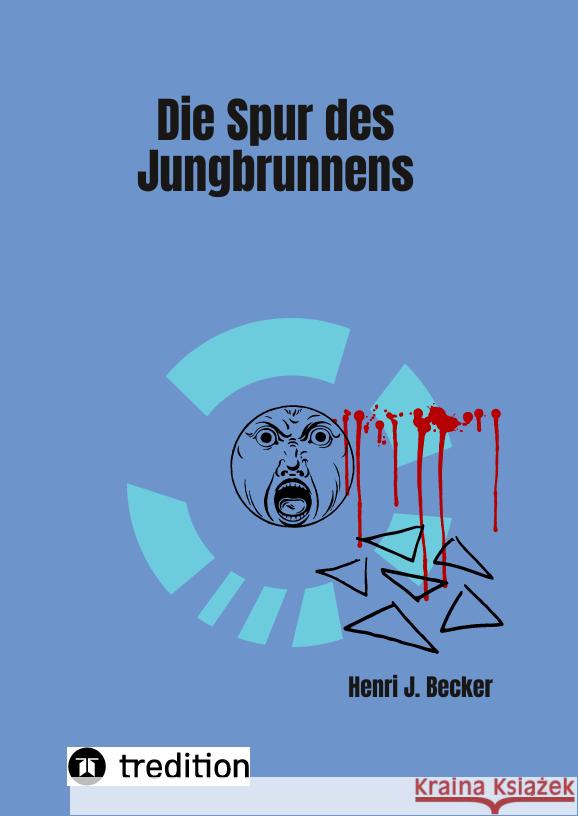 Die Spur des Jungbrunnens Becker, Henri Joachim 9783347581449 tredition - książka