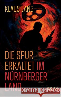 Die Spur erkaltet im N?rnberger Land: Roman Klaus Lang 9783819292828 Bod - Books on Demand - książka