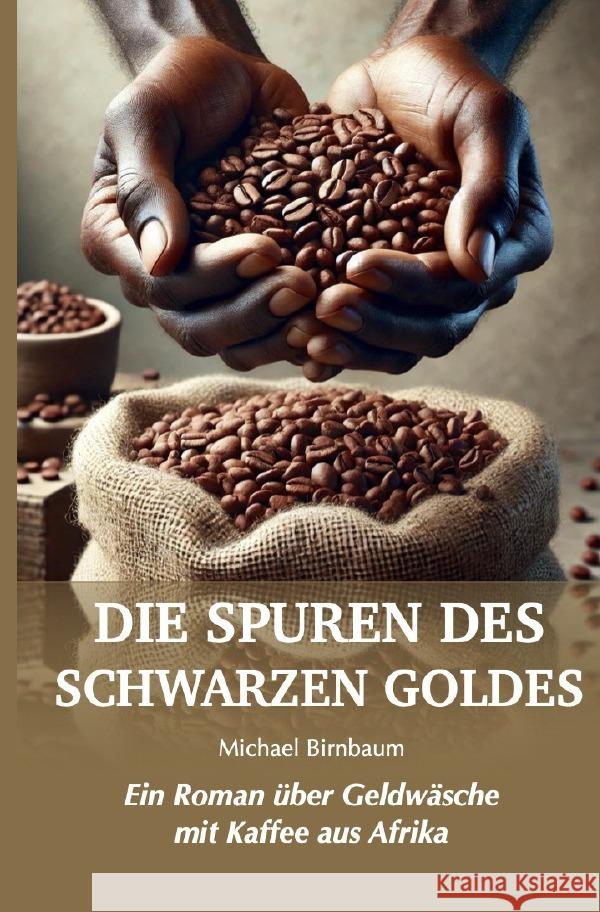 Die Spuren des schwarzen Goldes Birnbaum, Michael 9783565111671 epubli - książka
