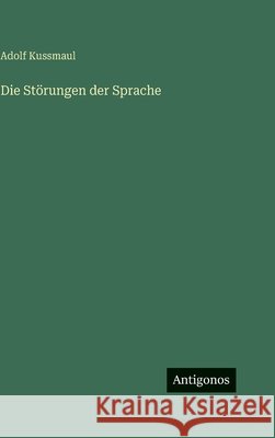 Die St?rungen der Sprache Adolf Kussmaul 9783563426357 Antigonos Verlag - książka