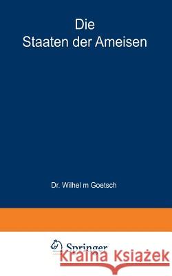 Die Staaten Der Ameisen Wilhelm Goetsch 9783642897566 Springer - książka
