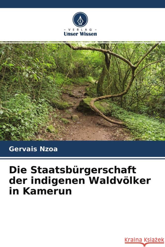 Die Staatsbürgerschaft der indigenen Waldvölker in Kamerun Nzoa, Gervais 9786204238180 Verlag Unser Wissen - książka