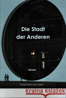 Die Stadt der Anderen Kieffer, Daniel 9780244316532 Lulu.com - książka