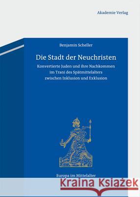 Die Stadt der Neuchristen Scheller, Benjamin 9783050059778 Akademie-Verlag - książka