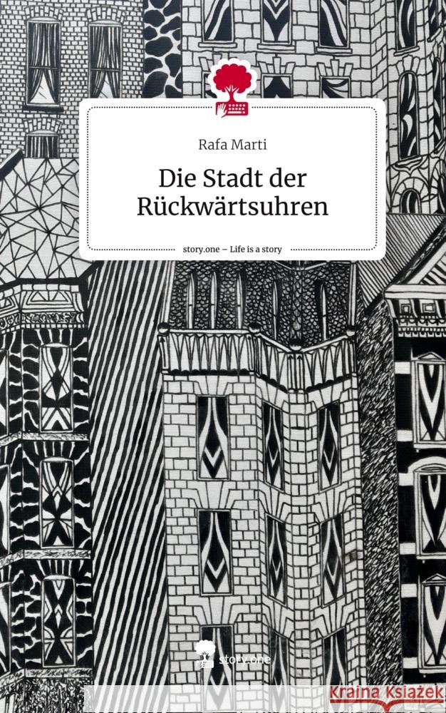 Die Stadt der Rückwärtsuhren. Life is a Story - story.one Marti, Rafa 9783711531384 story.one publishing - książka