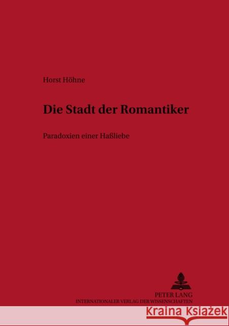 Die Stadt Der Romantiker: Paradoxien Einer Haßliebe Metscher, Thomas 9783631537954 Peter Lang Gmbh, Internationaler Verlag Der W - książka