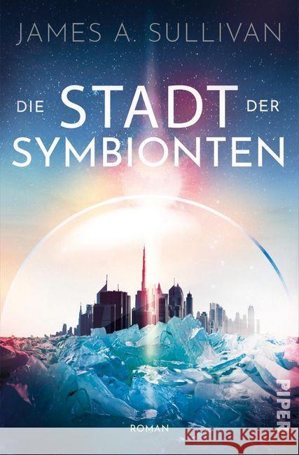 Die Stadt der Symbionten : Roman Sullivan, James A. 9783492704199 Piper - książka