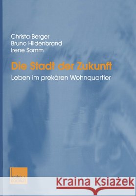 Die Stadt Der Zukunft: Leben Im Prekären Wohnquartier Berger, Christa 9783810034908 Vs Verlag Fur Sozialwissenschaften - książka