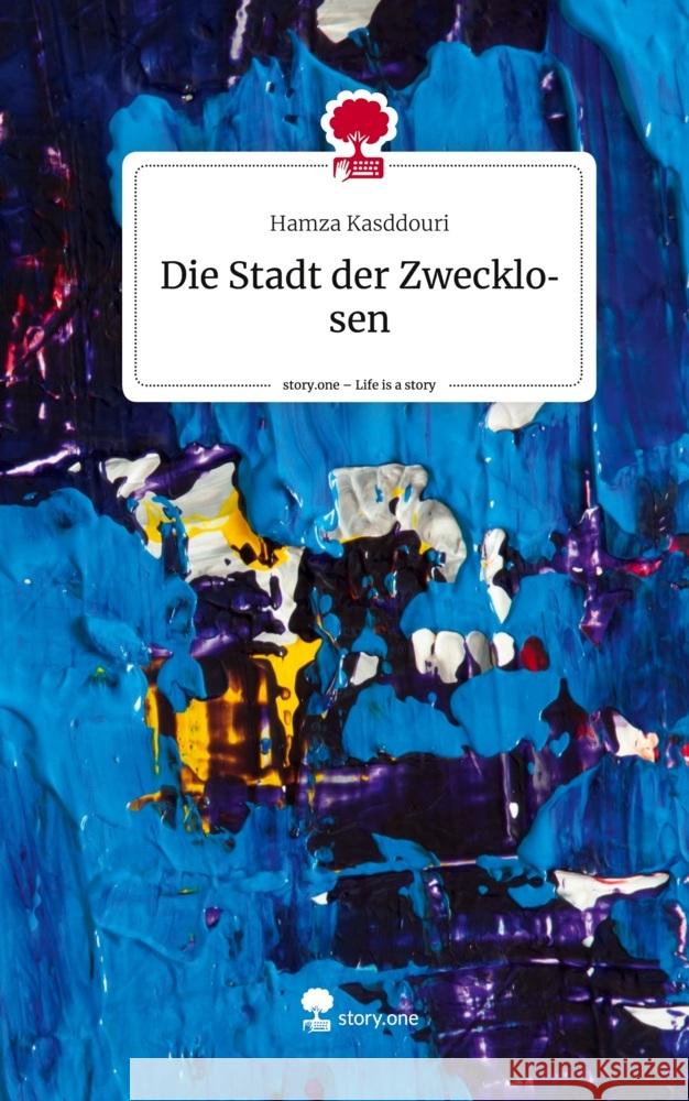 Die Stadt der Zwecklosen. Life is a Story - story.one Kasddouri, Hamza 9783710843563 story.one publishing - książka