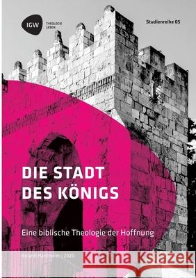 Die Stadt des Königs. Eine biblische Theologie der Hoffnung: Studienreihe IGW Band 5 Hardmeier, Roland 9783346130419 Grin Verlag - książka