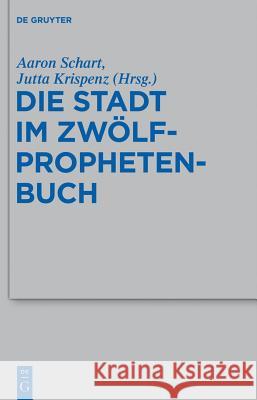 Die Stadt im Zwölfprophetenbuch Aaron Schart, Jutta Krispenz 9783110269024 De Gruyter - książka