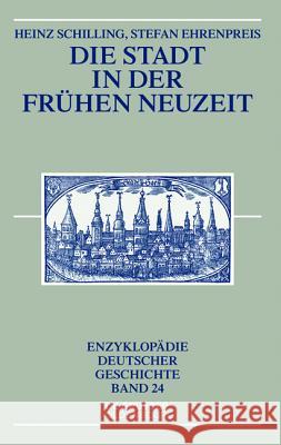 Die Stadt in Der Frühen Neuzeit Schilling, Heinz 9783110399639 Walter de Gruyter - książka