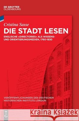 Die Stadt Lesen: Englische Directories ALS Wissens- Und Orientierungsmedien, 1760-1830 Cristina Sasse 9783110717808 Walter de Gruyter - książka