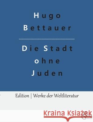 Die Stadt ohne Juden Hugo Bettauer, Redaktion Gröls-Verlag 9783966373500 Grols Verlag - książka