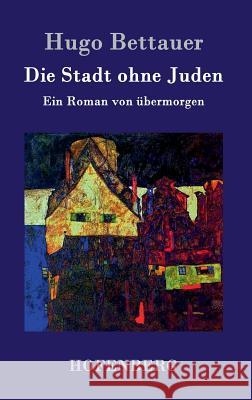 Die Stadt ohne Juden: Ein Roman von übermorgen Hugo Bettauer 9783843025126 Hofenberg - książka