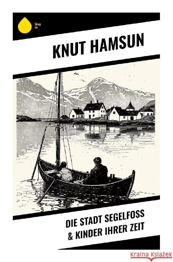 Die Stadt Segelfoß & Kinder ihrer Zeit Hamsun, Knut 9788028372132 Sharp Ink - książka