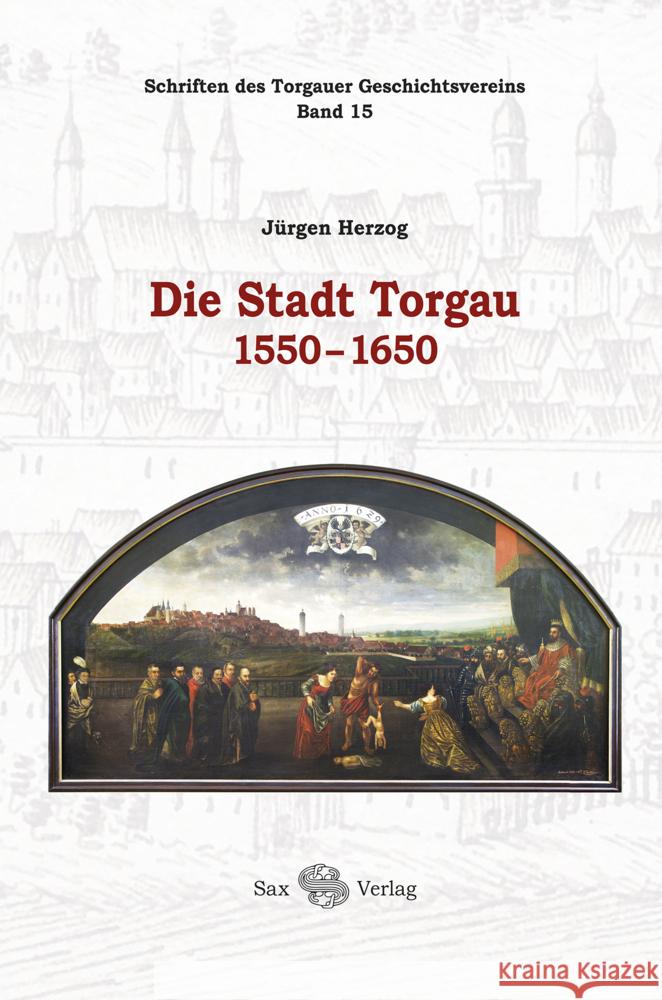Die Stadt Torgau 1550-1650 Herzog, Jürgen 9783867292832 Sax-Verlag Beucha - książka
