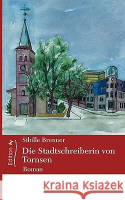 Die Stadtschreiberin von Tornsen Sibille Brenner 9783833430527 Books on Demand - książka