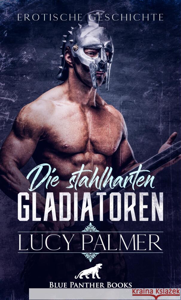 Die stahlharten Gladiatoren | Erotische Kurzgeschichte Palmer, Lucy 9783756149155 blue panther books - książka