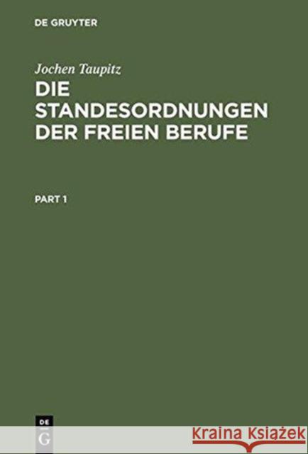 Die Standesordnungen Der Freien Berufe: Geschichtliche Entwicklung, Funktionen, Stellung Im Rechtssystem Taupitz, Jochen 9783110123760 De Gruyter - książka