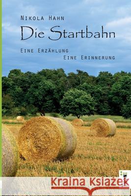 Die Startbahn. Eine Erzählung - Eine Erinnerung Hahn, Nikola 9783944177175 Thoni Verlag - książka