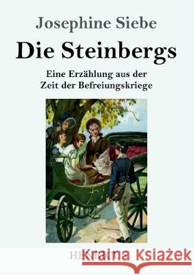 Die Steinbergs: Eine Erzählung aus der Zeit der Befreiungskriege Siebe, Josephine 9783847835110 Henricus - książka