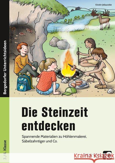 Die Steinzeit entdecken : Spannende Materialien zu Höhlenmalerei, Säbelzahntiger und Co. (3. und 4. Klasse) Jebautzke, Kirstin 9783403201632 Persen Verlag in der AAP Lehrerfachverlage Gm - książka