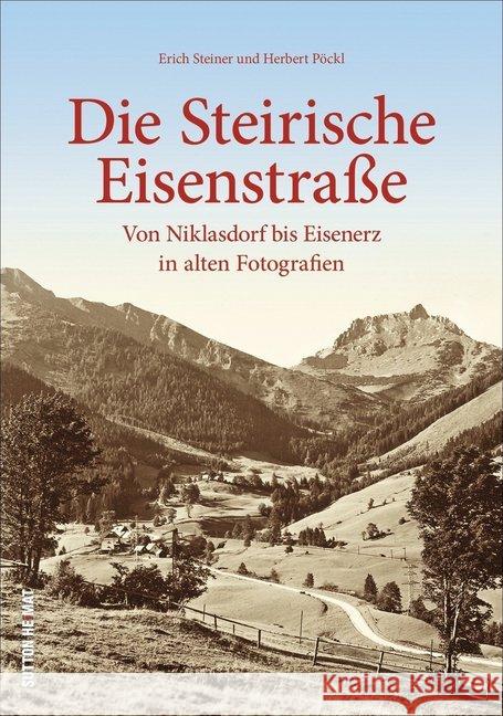 Die Steirische Eisenstraße Steiner, Erich, Pöckl, Herbert 9783963032165 Sutton - książka