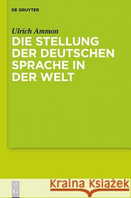 Die Stellung Der Deutschen Sprache in Der Welt Ammon, Ulrich 9783110192988 Walter de Gruyter - książka