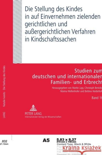 Die Stellung Des Kindes in Auf Einvernehmen Zielenden Gerichtlichen Und Außergerichtlichen Verfahren in Kindschaftssachen Wellenhofer, Marina 9783631623862 Lang, Peter, Gmbh, Internationaler Verlag Der - książka