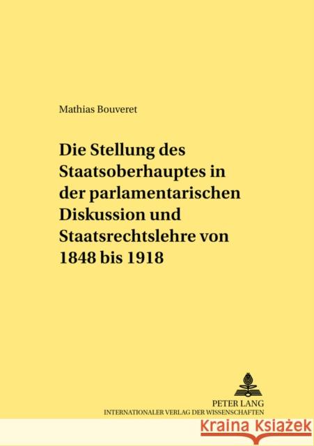 Die Stellung Des Staatsoberhauptes in Der Parlamentarischen Diskussion Und Staatsrechtslehre Von 1848 Bis 1918 Willoweit, Dietmar 9783631511589 Lang, Peter, Gmbh, Internationaler Verlag Der - książka