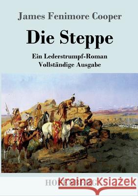 Die Steppe (Die Prärie): Ein Lederstrumpf-Roman Vollständige Ausgabe Cooper, James Fenimore 9783843043700 Hofenberg - książka