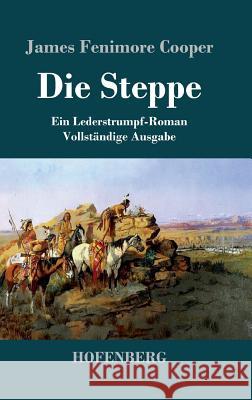 Die Steppe (Die Prärie): Ein Lederstrumpf-Roman Vollständige Ausgabe Cooper, James Fenimore 9783843043731 Hofenberg - książka