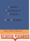 Die Steppe: Ein Lederstrumpf-Roman Gr James Fenimore Cooper 9783966375450 Grols Verlag
