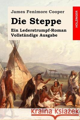 Die Steppe: Ein Lederstrumpf-Roman. Vollständige Ausgabe Meurer, Carl Friedrich 9781511810951 Createspace - książka