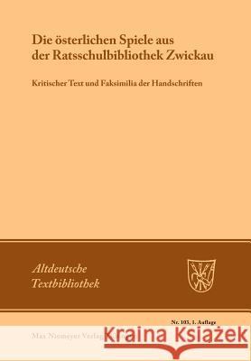 Die Österlichen Spiele Aus Der Ratsschulbibliothek Zwickau: Kritischer Text Und Faksimilia Der Handschriften Linke, Hansjürgen 9783484202030 Max Niemeyer Verlag - książka