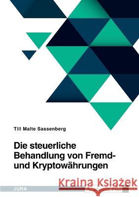 Die steuerliche Behandlung von Fremd- und Kryptowährungen Sassenberg, Till Malte 9783346649706 Grin Verlag - książka