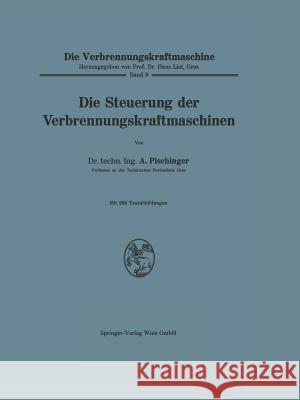 Die Steuerung Der Verbrennungskraftmaschinen Pischinger, Anton 9783211800751 Springer - książka