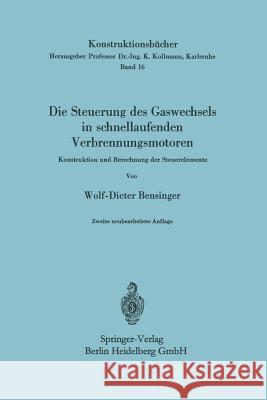 Die Steuerung Des Gaswechsels in Schnellaufenden Verbrennungsmotoren: Konstruktion Und Berechnung Der Steuerelemente Bensinger, Wolf-Dieter 9783540042136 Springer - książka