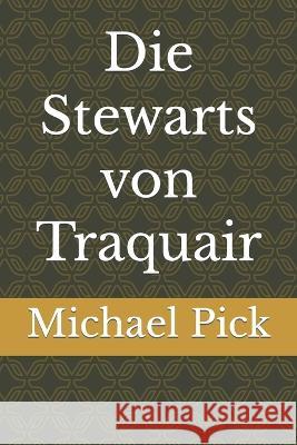 Die Stewarts von Traquair Michael Pick   9781983289880 Independently Published - książka