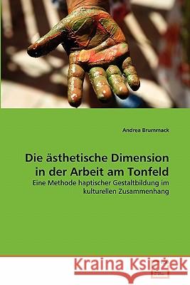 Die ästhetische Dimension in der Arbeit am Tonfeld Brummack, Andrea 9783639351453 VDM Verlag - książka