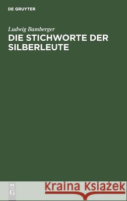 Die Stichworte Der Silberleute Ludwig Bamberger 9783112407615 De Gruyter - książka