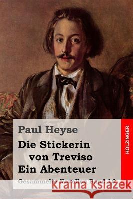 Die Stickerin von Treviso / Ein Abenteuer Heyse, Paul 9781508592518 Createspace - książka