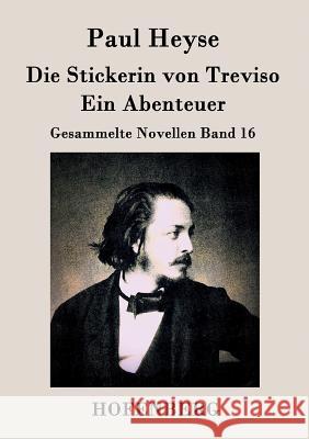 Die Stickerin von Treviso / Ein Abenteuer: Gesammelte Novellen Band 16 Paul Heyse 9783843035576 Hofenberg - książka