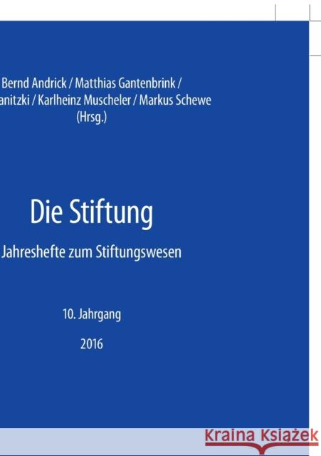 Die Stiftung; Jahreshefte zum Stiftungswesen - 10. Jahrgang, 2016 Andrick, Bernd 9783631717417 Peter Lang Gmbh, Internationaler Verlag Der W - książka