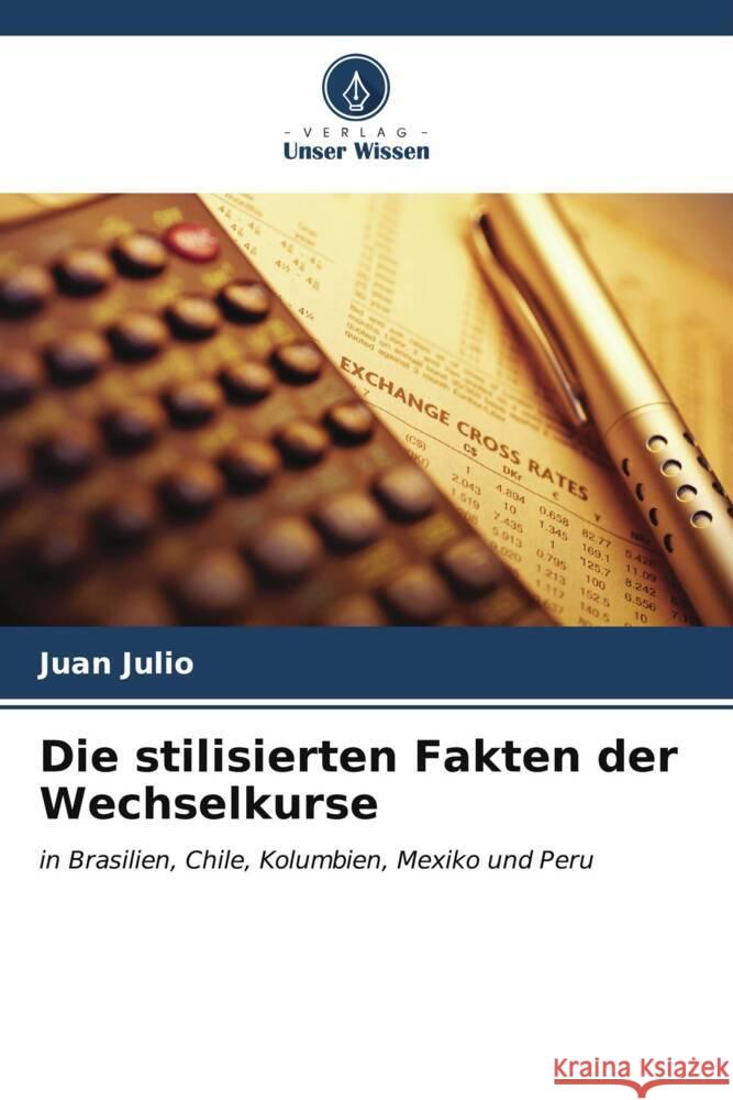 Die stilisierten Fakten der Wechselkurse Julio, Juan 9786206626282 Verlag Unser Wissen - książka