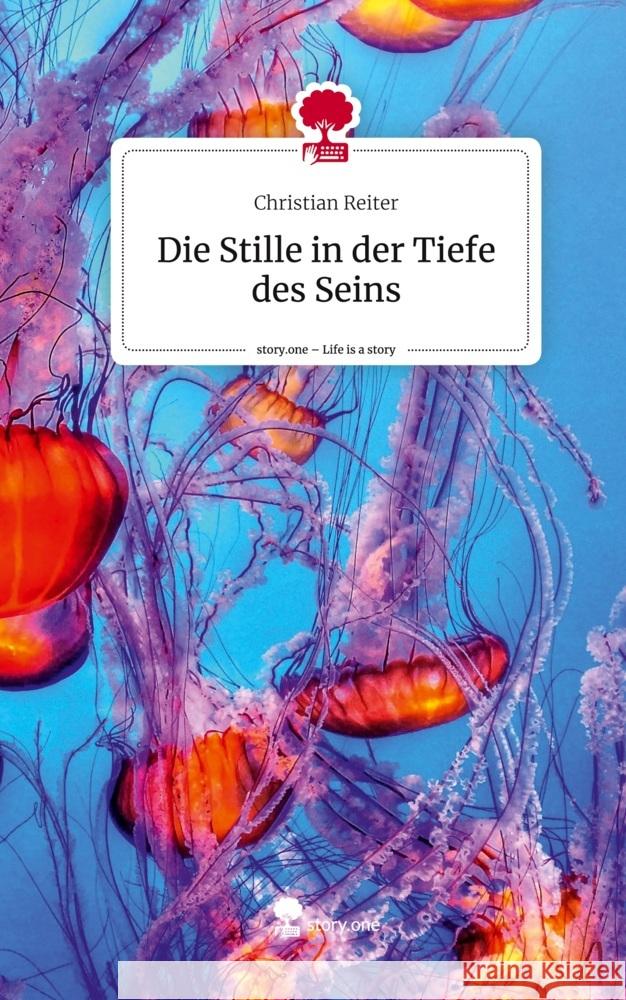 Die Stille in der Tiefe des Seins. Life is a Story - story.one Reiter, Christian 9783711583116 story.one publishing - książka