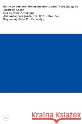 Die Stimme Amerikas: Auslandspropaganda Der USA Unter Der Regierung John F. Kennedys Knapp, Manfred 9783531111704 Vs Verlag F R Sozialwissenschaften - książka