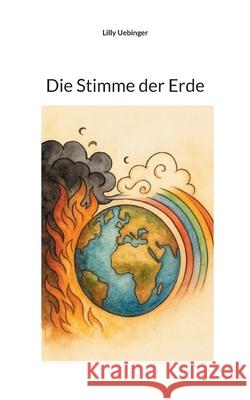 Die Stimme der Erde Lilly Uebinger 9783695133475 Bod - Books on Demand - książka
